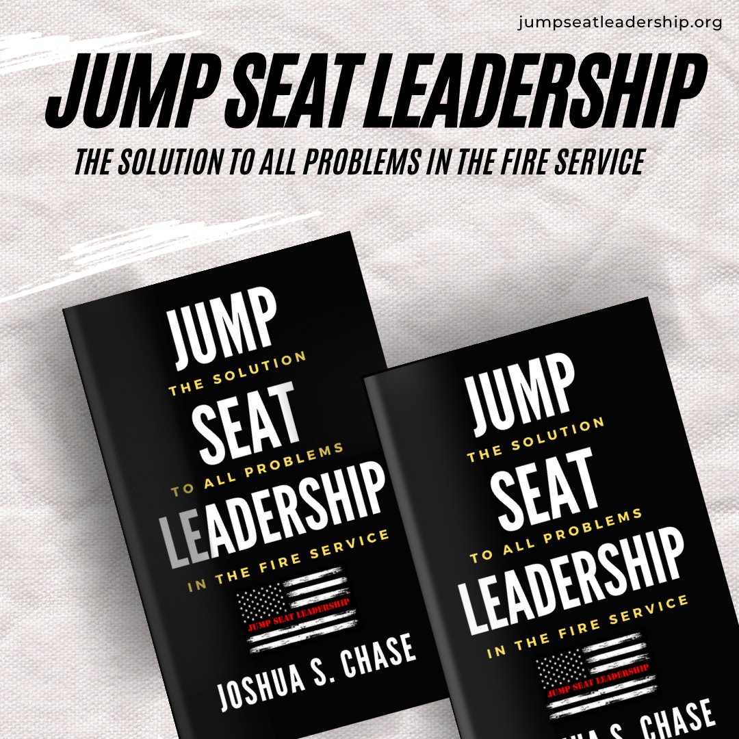 Jump Seat Leadership: The solution to all problems in the fire service
