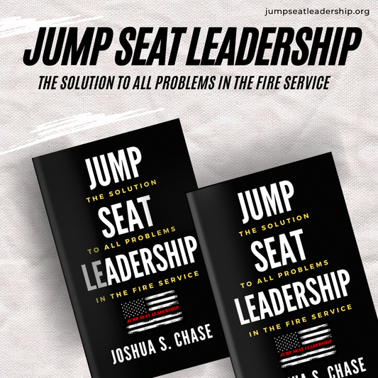 Jump Seat Leadership: The solution to all problems in the fire service
